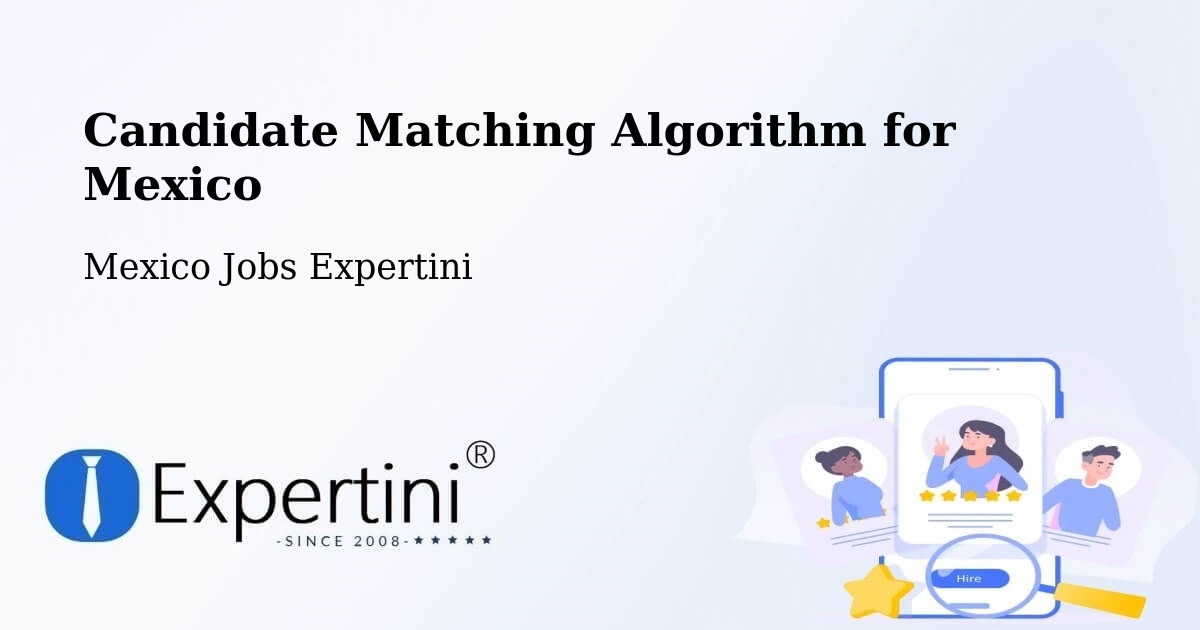 Candidate Matching Algorithm Overview – Celaya - Mexico Jobs Expertini